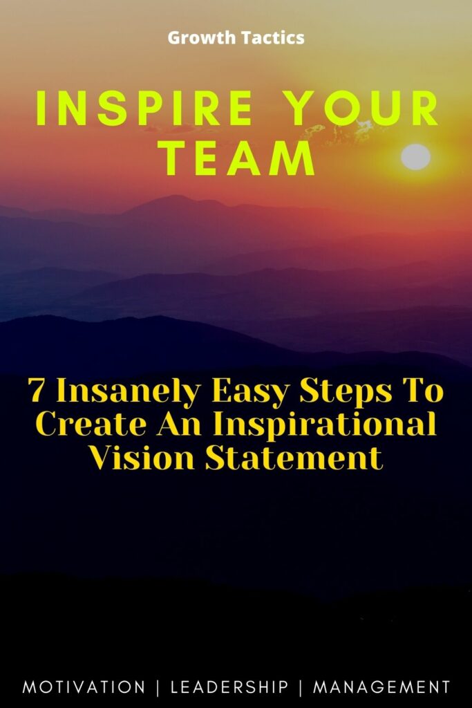 7 Insanely Easy Steps To Create An Inspirational Vision Statement