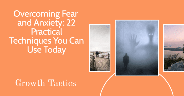 How to Fight Fear and Anxiety: 22 Practical Techniques
