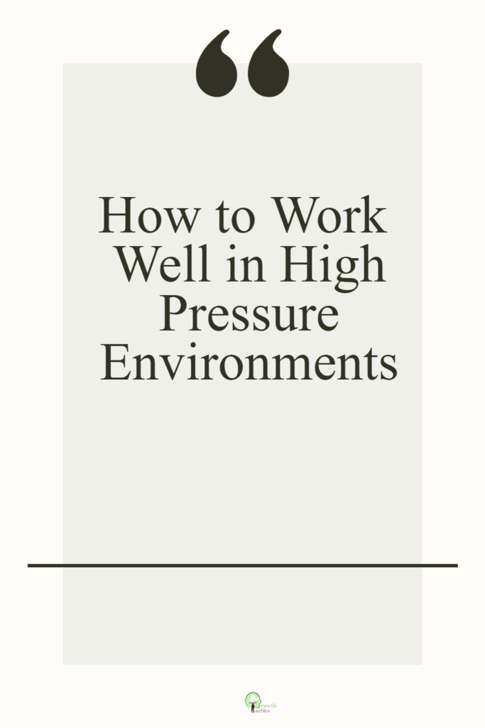 how to work well in a high pressure environment pin