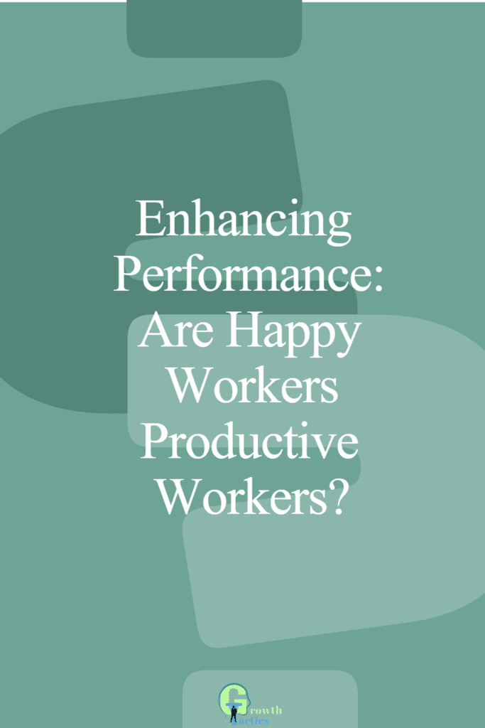 are happy workers more productive pin