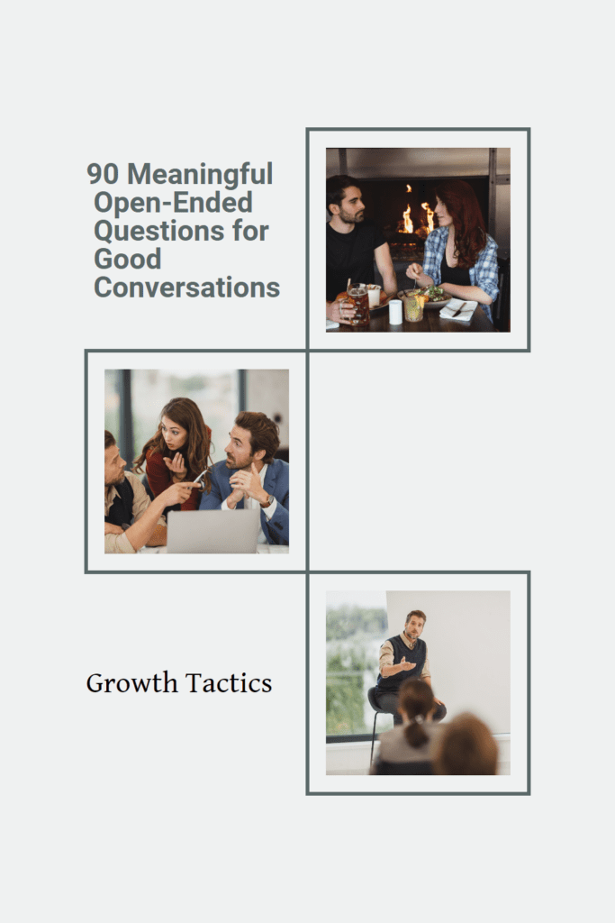 90 Meaningful Open-Ended Questions for Good Conversations