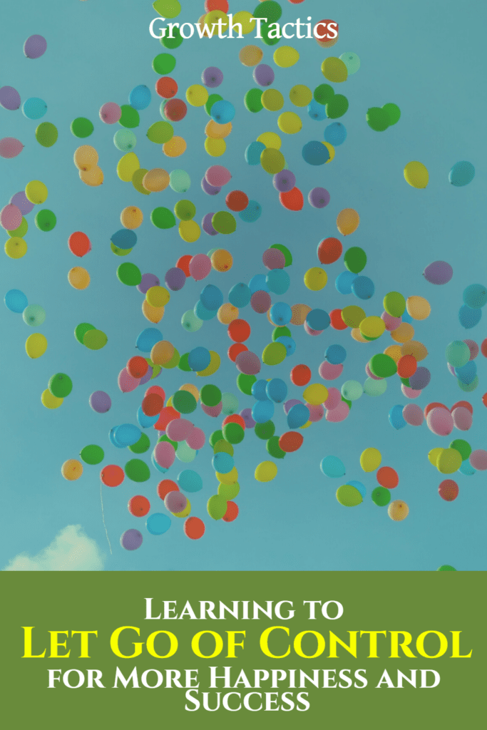 Learning to Let Go of Control for More Happiness and Success